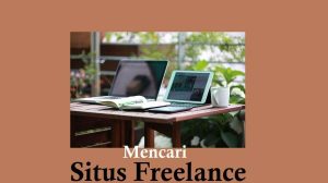 5 Rekomendasi Situs Freelance untuk Pemula Terbaik + Langkah Menjadi Freelancer Pemula